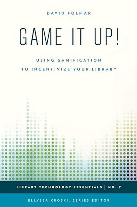 Game It Up!: Using Gamification To Incentivize Your Library-..