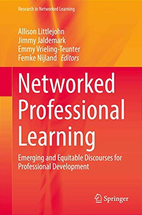 Networked Professional Learning: Emerging And Equitable Discourses For Professional Development-..