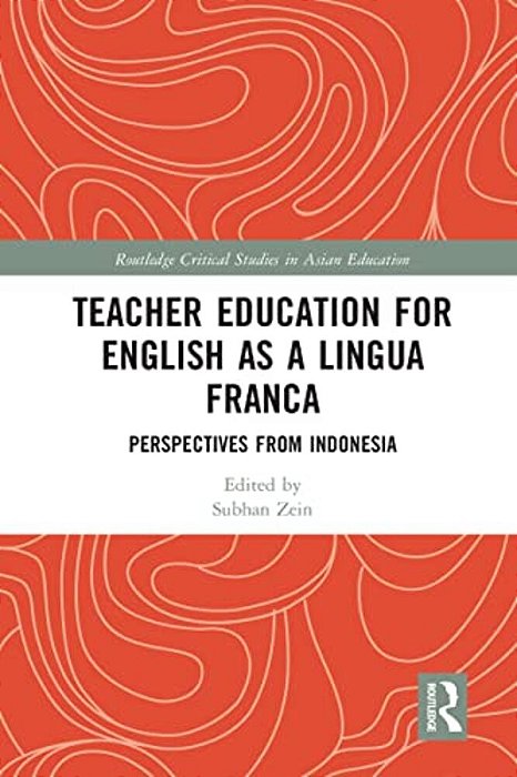 Teacher Education For English As A Lingua Franca: Perspectives From Indonesia-..