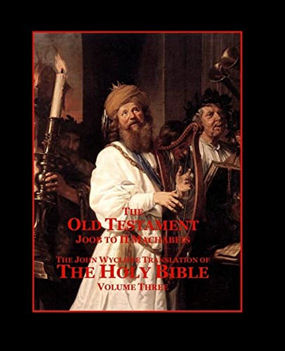 The Holy Bible - Vol. 3 - The Old Testament: As Translated By John Wycliffe-..