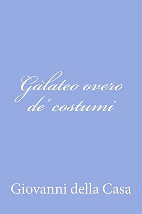 Galateo Overo De? Costumi-..