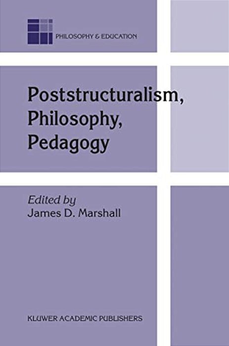 Poststructuralism, Philosophy, Pedagogy-..