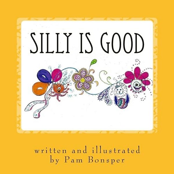 Silly Is Good-..