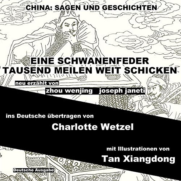 China: Sagen Und Geschichten - Eine Schwanenfeder Tausend Meilen Weit Schicken: Deutsche Ausgabe-..
