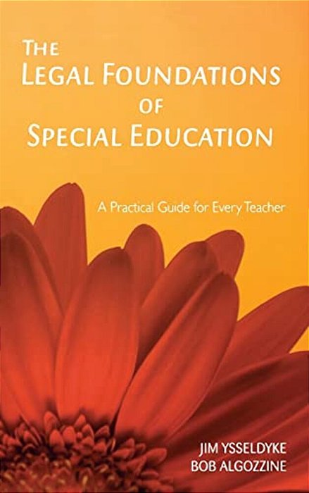 The Legal Foundations Of Special Education: A Practical Guide For Every Teacher-..