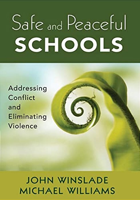 Safe And Peaceful Schools: Addressing Conflict And Eliminating Violence-..
