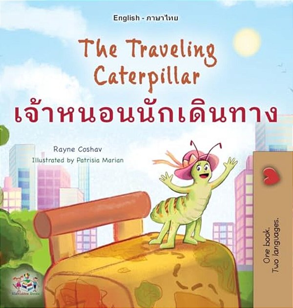 The Traveling Caterpillar (English Thai Bilingual Book For Kids)-..