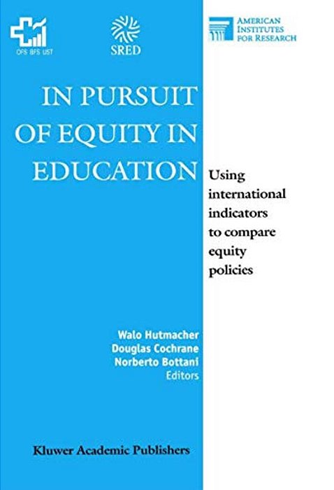 In Pursuit Of Equity In Education: Using International Indicators To Compare Equity Policies-..