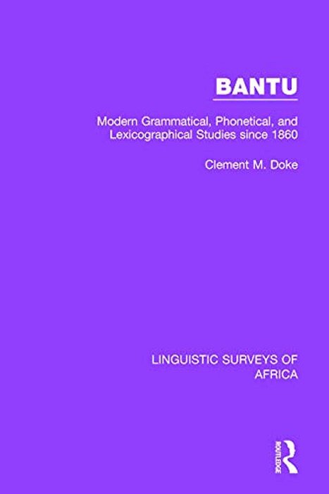 Bantu: Modern Grammatical, Phonetical And Lexicographical Studies Since 1860-..