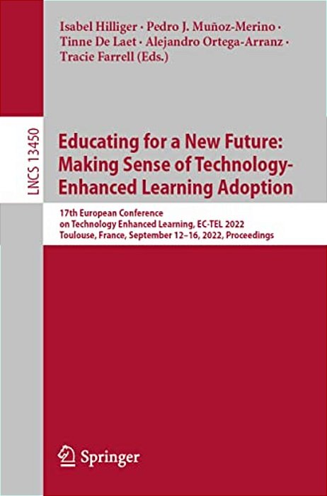 Educating For A New Future: Making Sense Of Technology-Enhanced Learning Adoption: 17Th European Conference On Technology Enhanced Learning, Ec-Tel 20-..