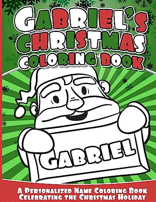 Gabriel's Christmas Coloring Book: A Personalized Name Coloring Book Celebrating The Christmas Holiday-..