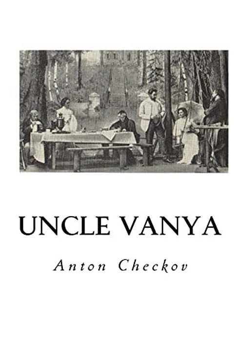Uncle Vanya: Scenes From Country Life - In Four Acts-..