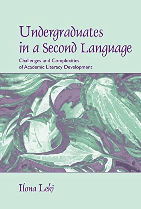 Undergraduates In A Second Language: Challenges And Complexities Of Academic Literacy Development-..