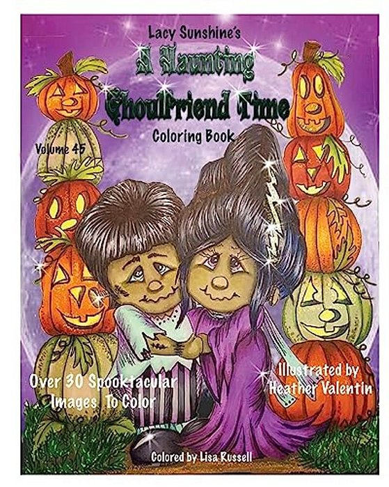 Lacy Sunshine's A Haunting Ghoulfriend Time Coloring Book: Sunshine Tots, Witches, Batty Bats, Ghosts, And Other Whimsical Spooktacular Friends Colori-..