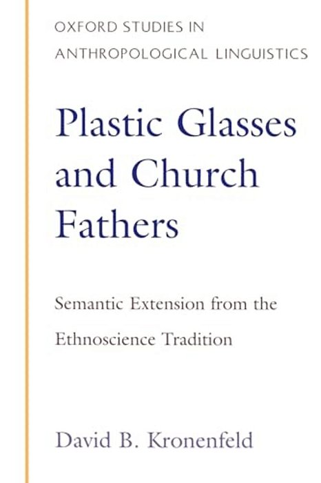 Plastic Glasses & Church Fathers: Semantic Extension From The Ethnoscience Tradition-..
