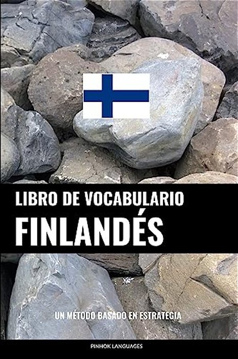 Libro De Vocabulario Finlandés: Un Método Basado En Estrategia-..