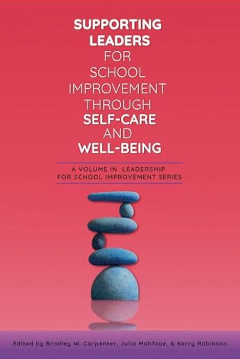Supporting Leaders For School Improvement Through Self-Care And Well-Being-..