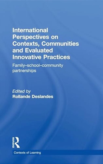 International Perspectives On Contexts, Communities And Evaluated Innovative Practices: Family-School-community Partnerships-..