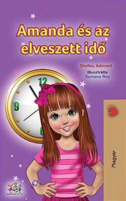 Amanda And The Lost Time (Hungarian Book For Kids)-..