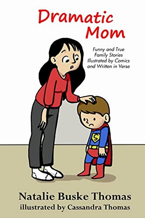 Dramatic Mom: Funny And True Family Stories Illustrated By Comics And Written In Verse-..