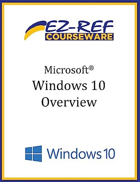Microsoft Windows 10: Overview: Student Manual (B & W)-..