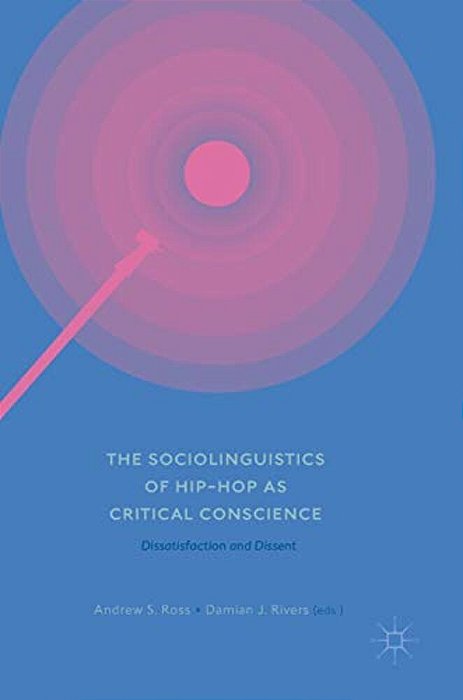 The Sociolinguistics Of Hip-Hop As Critical Conscience: Dissatisfaction And Dissent-..