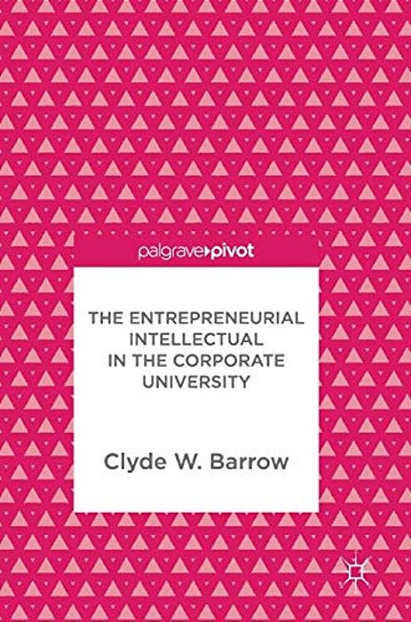 The Entrepreneurial Intellectual In The Corporate University-..