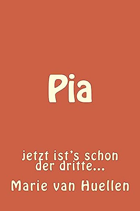 Pia: Jetzt Ist's Schon Der Dritte... -..