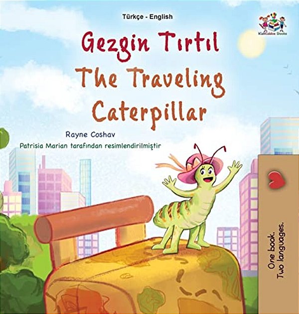 The Traveling Caterpillar (Turkish English Bilingual Book For Kids)-..