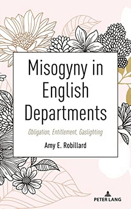 Misogyny In English Departments: Obligation, Entitlement, Gaslighting-..