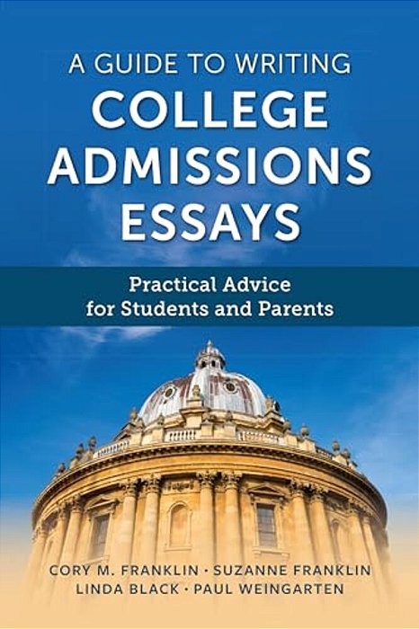 Guide To Writing College Admissions Essays: Practical Advice For Students And Parents-..