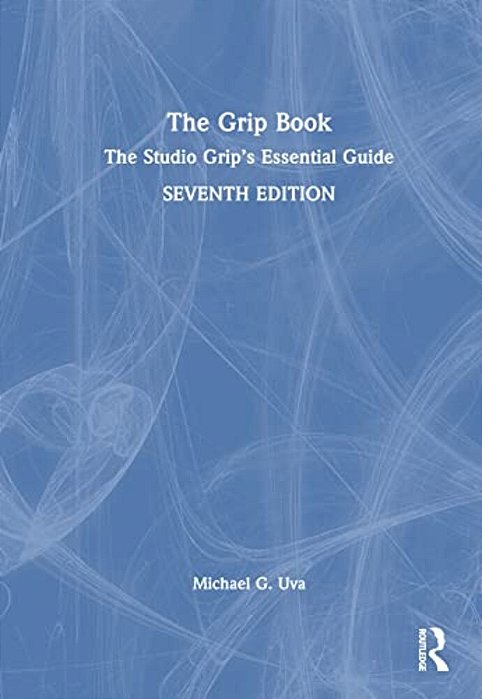 The Grip Book: The Studio Grip's Essential Guide-..