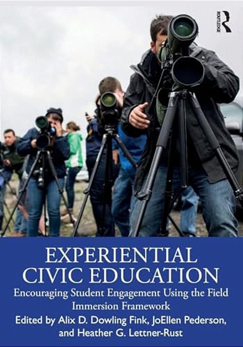 Experiential Civic Education: Encouraging Student Engagement Using The Field Immersion Framework-..