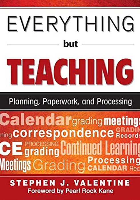Everything But Teaching: Planning, Paperwork, And Processing-..