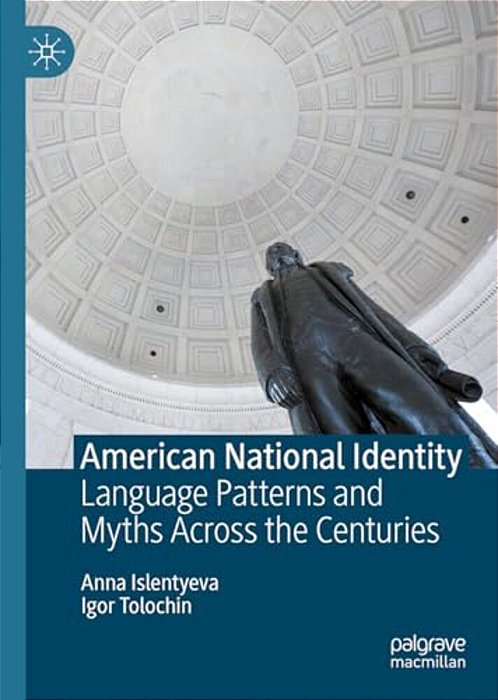 American National Identity: Language Patterns And Myths Across The Centuries-..