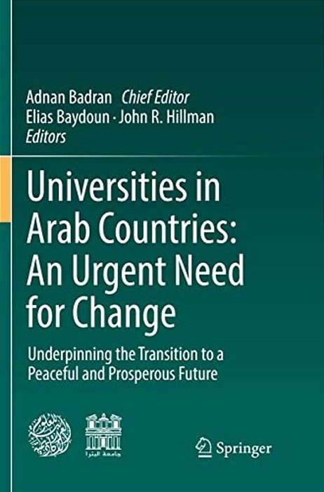 Universities In Arab Countries: An Urgent Need For Change: Underpinning The Transition To A Peaceful And Prosperous Future-..