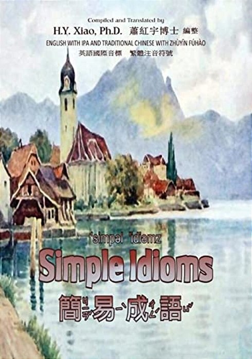 Simple Idioms (Traditional Chinese): 07 Zhuyin Fuhao (Bopomofo) With Ipa Paperback B&w-..