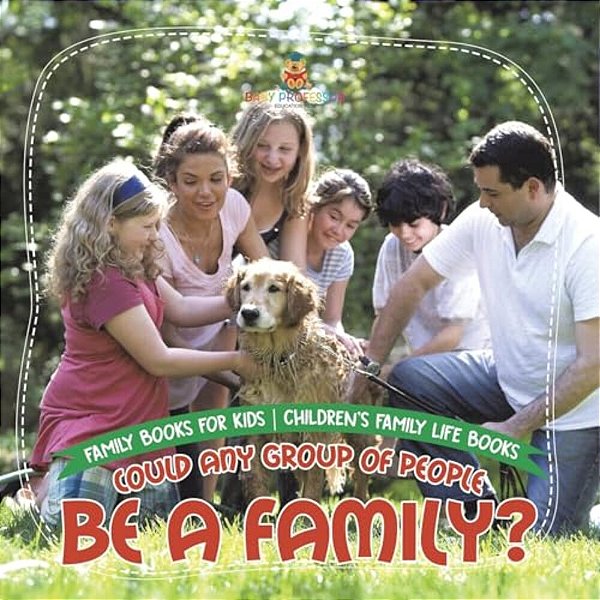 Could Any Group Of People Be A Family? - Family Books For Kids Children's Family Life Books-..