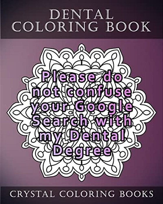 Dental Coloring Book: 20 Relatable Dental Quote Stress Relief Mandala Coloring Pages-..