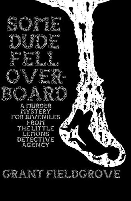 Some Dude Fell Overboard: A Murder Mystery For Juveniles From The Little Lemons Detective Agency-..
