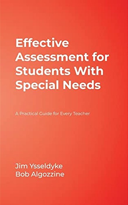 Effective Assessment For Students With Special Needs: A Practical Guide For Every Teacher-..