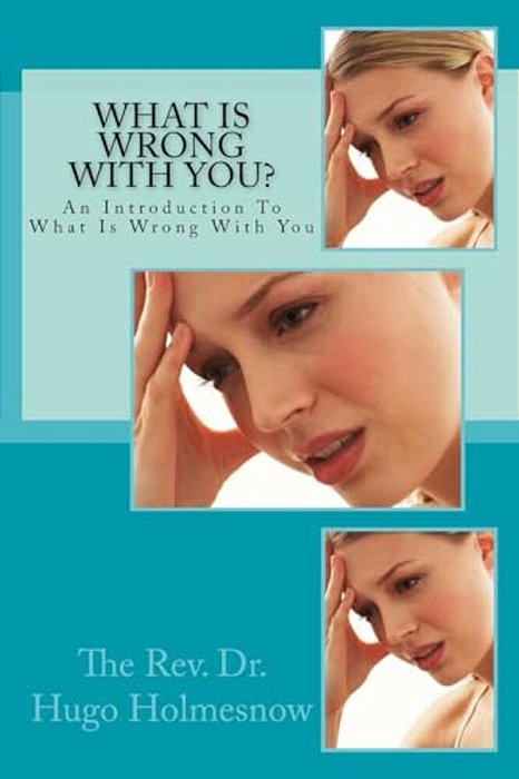 What Is Wrong With You?: An Introduction To What Is Wrong With You-..