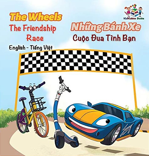 The Wheels The Friendship Race (English Vietnamese Book For Kids): Bilingual Vietnamese Children's Book-..
