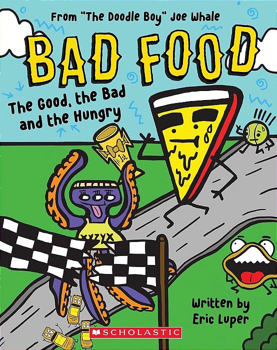The Good, The Bad And The Hungry: From "The Doodle Boy" Joe Whale (Bad Food #2)-..