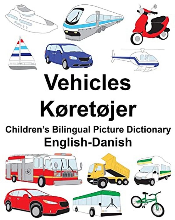 English-Danish Vehicles/Køretøjer Children's Bilingual Picture Dictionary-..
