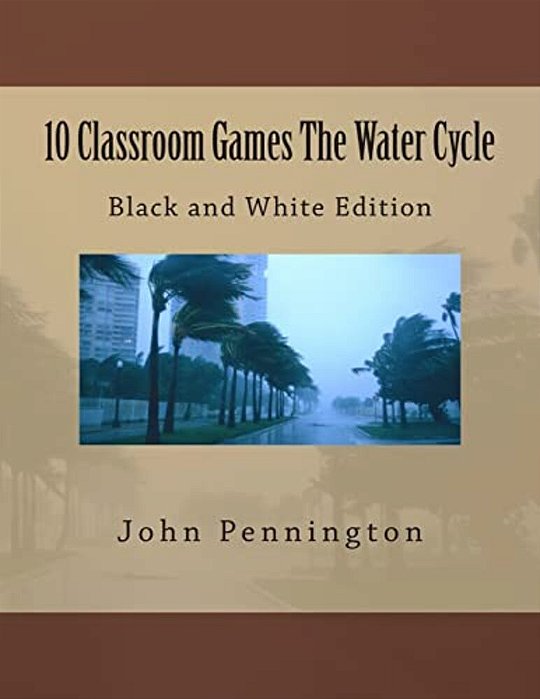 10 Classroom Games The Water Cycle: Black And White Edition-..