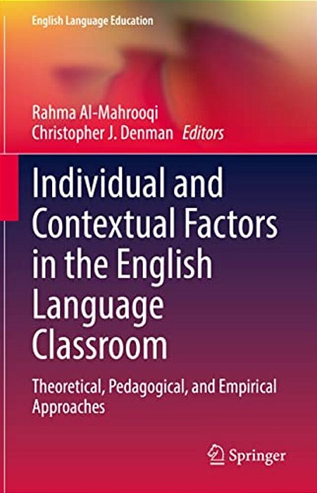 Individual And Contextual Factors In The English Language Classroom: Theoretical, Pedagogical, And Empirical Approaches-..