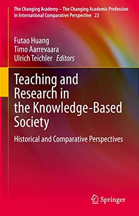 Teaching And Research In The Knowledge-Based Society: Historical And Comparative Perspectives-..