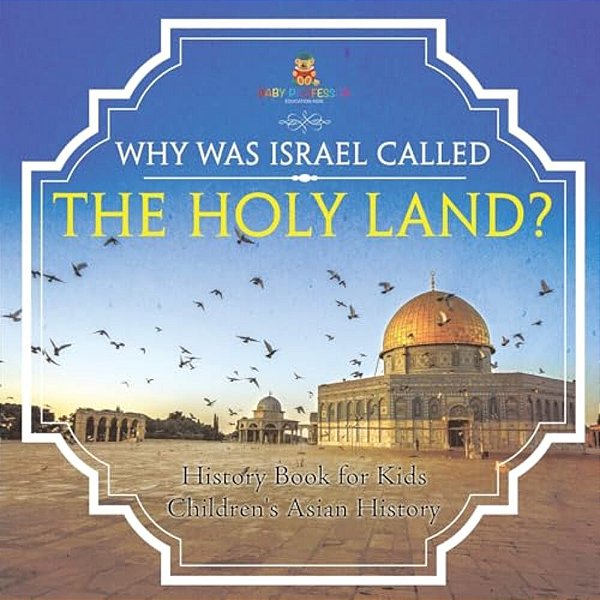 Why Was Israel Called The Holy Land? - History Book For Kids Children's Asian History-..