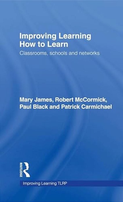 Improving Learning How To Learn: Classrooms, Schools And Networks-..
